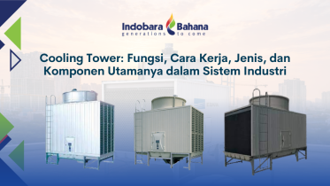 Cooling Tower: Fungsi, Cara Kerja, Jenis, dan Komponen Utamanya dalam Sistem Industri