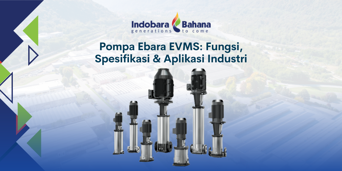 Thmbnail Pompa Ebara EVMS: Fungsi, Spesifikasi & Aplikasi Industri